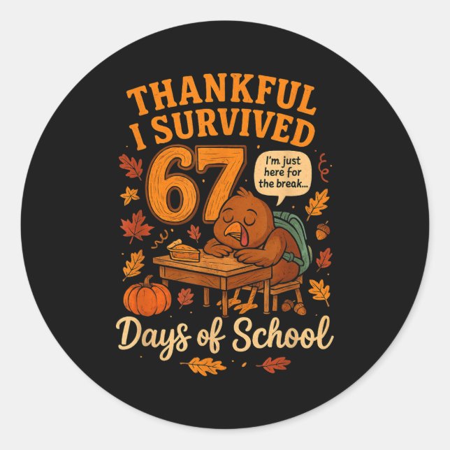 I Survived 67 Days Of School Funny Teacher Thanksg Classic Round Sticker (Front)