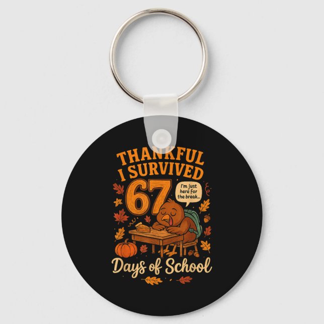 I Survived 67 Days Of School Funny Teacher Thanksg Key Ring (Front)