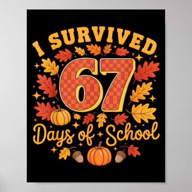 I Survived 67 Days Of School Funny Teacher Thanksg Poster (Front)