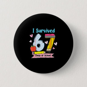 I Survived 67 Days Of School, Funny Teachers Stude 6 Cm Round Badge