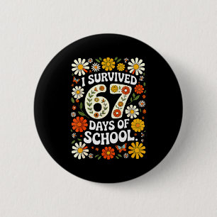 I Survived 67 Days Of School Funny Teachers Studen 6 Cm Round Badge