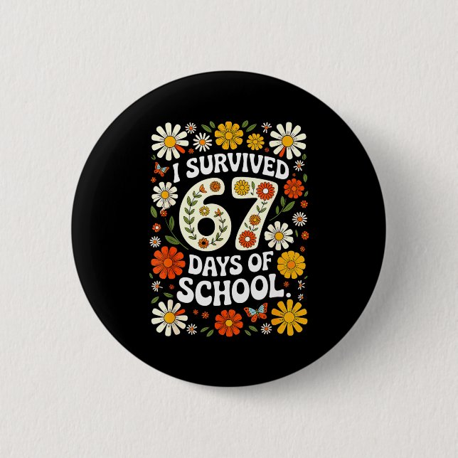 I Survived 67 Days Of School Funny Teachers Studen 6 Cm Round Badge (Front)