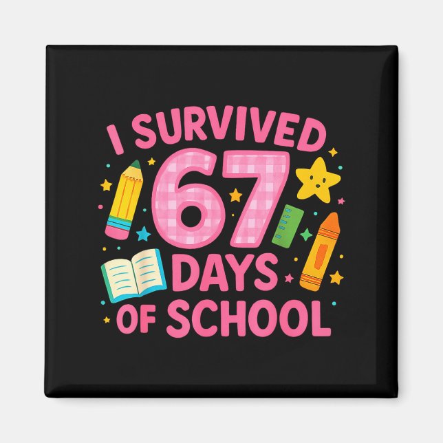 I Survived 67 Days Of School Funny Teachers Studen Magnet (Front)