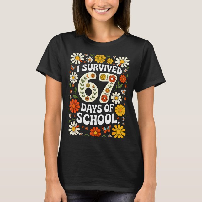 I Survived 67 Days Of School Funny Teachers Studen T-Shirt (Front)