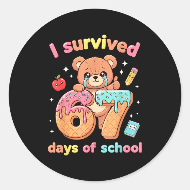 I Survived 67 Days Of School Funny Teddy Bear Six  Classic Round Sticker (Front)
