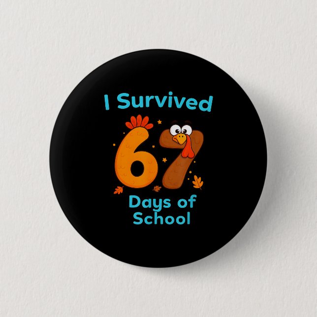 I Survived 67 Days Of School Funny Turkey Thanksgi 6 Cm Round Badge (Front)