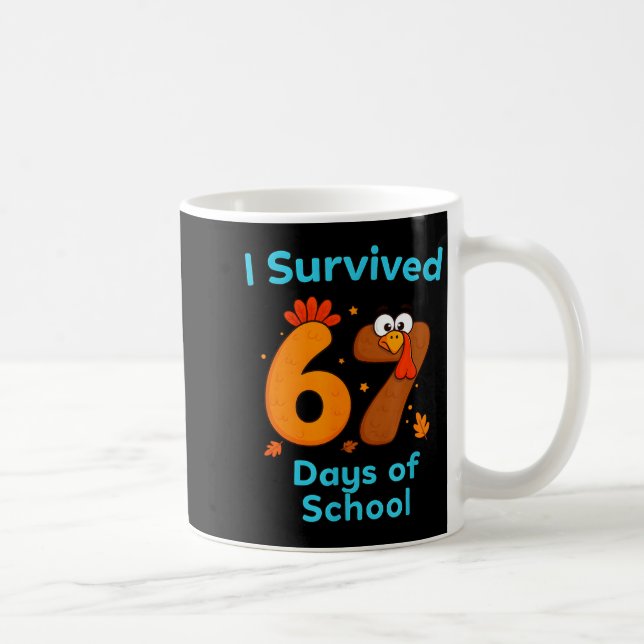 I Survived 67 Days Of School Funny Turkey Thanksgi Coffee Mug (Right)