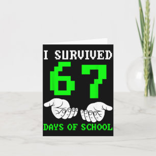 I Survived 67 Days Of School Gaming Six Seven 6 7  Card