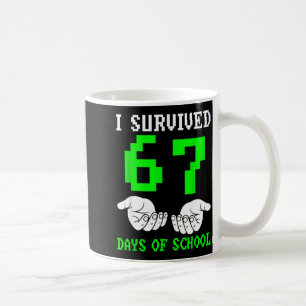 I Survived 67 Days Of School Gaming Six Seven 6 7 Coffee Mug
