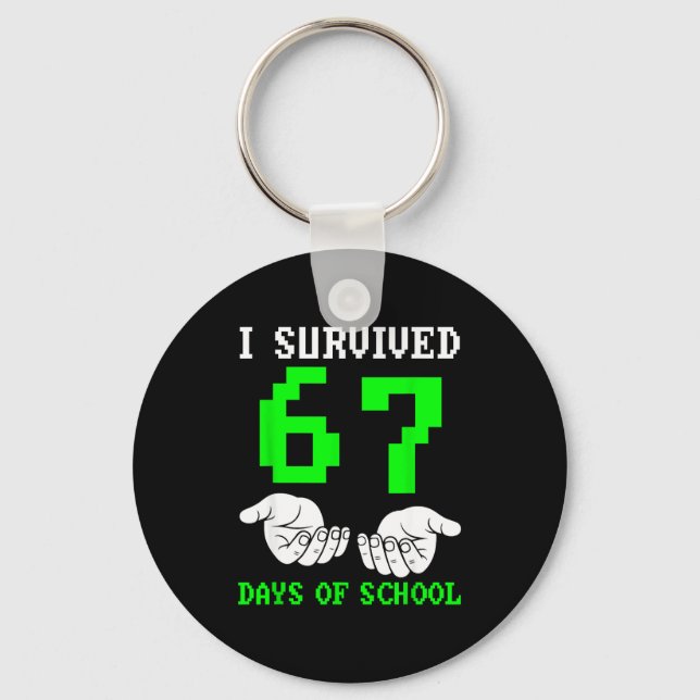 I Survived 67 Days Of School Gaming Six Seven 6 7  Key Ring (Front)