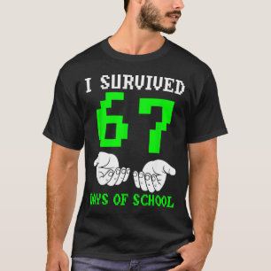 I Survived 67 Days Of School Gaming Six Seven 6 7 T-Shirt