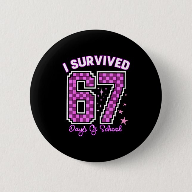 I Survived 67 Days Of School Girls Teachers 100 Da 6 Cm Round Badge (Front)