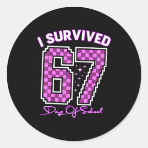 I Survived 67 Days Of School Girls Teachers 100 Da Classic Round Sticker