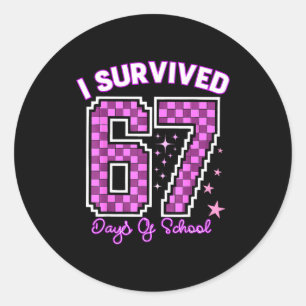 I Survived 67 Days Of School Girls Teachers 100 Da Classic Round Sticker