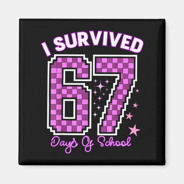 I Survived 67 Days Of School Girls Teachers 100 Da Magnet (Front)