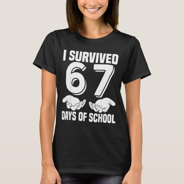 I Survived 67 Days Of School Hands 67 Meme Teacher T-Shirt (Front)