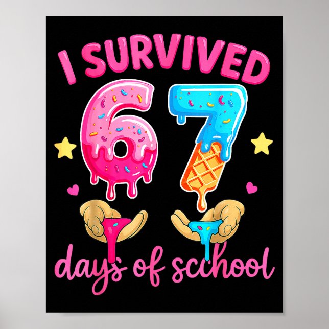 I Survived 67 Days Of School Ice Cream Six Seven M Poster (Front)