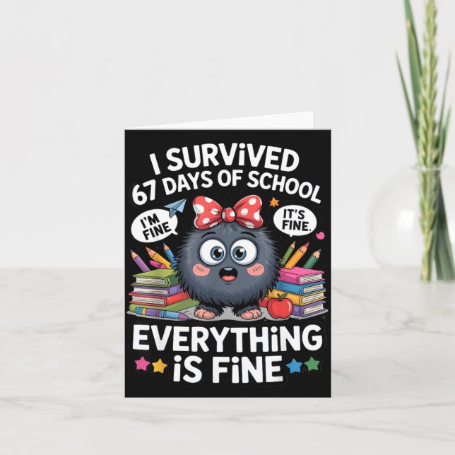 I Survived 67 Days Of School I'm Fine It's Fine Ev Card (Front)
