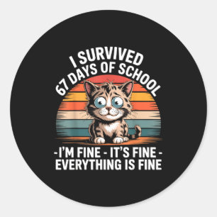 I Survived 67 Days Of School I'm Fine It's Fine Ev Classic Round Sticker