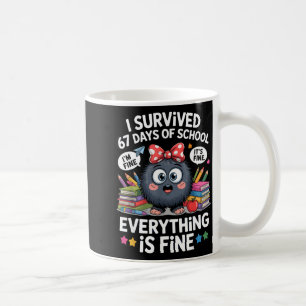 I Survived 67 Days Of School I'm Fine It's Fine Ev Coffee Mug