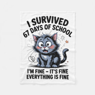 I Survived 67 Days Of School I'm Fine It's Fine Ev Fleece Blanket