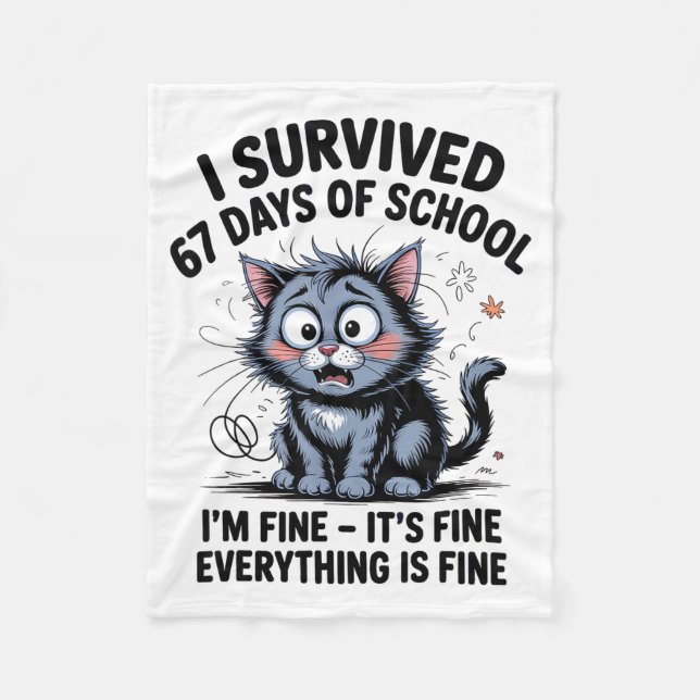 I Survived 67 Days Of School I'm Fine It's Fine Ev Fleece Blanket (Front)