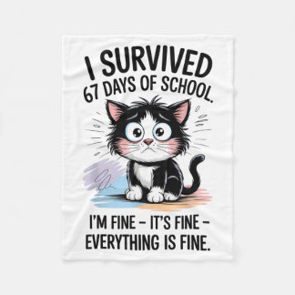 I Survived 67 Days Of School I'm Fine It's Fine Ev Fleece Blanket