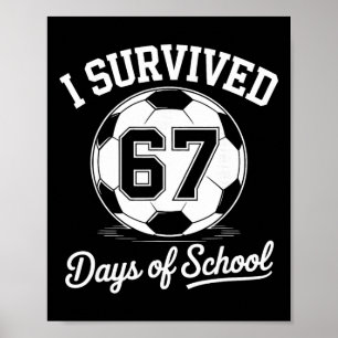 I Survived 67 Days Of School Kids Boys Soccer Poster