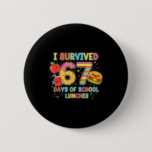 I Survived 67 Days Of School Lunches 6 7 Meme Lunc 6 Cm Round Badge