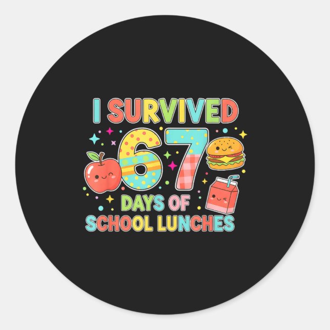 I Survived 67 Days Of School Lunches 6 7 Meme Lunc Classic Round Sticker (Front)