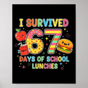 I Survived 67 Days Of School Lunches 6 7 Meme Lunc Poster