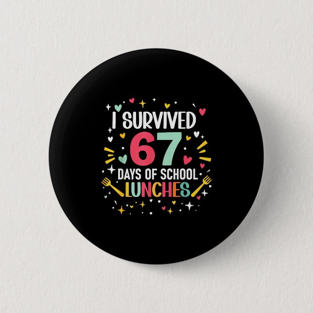 I Survived 67 Days Of School Lunches Cafeteria Lun 6 Cm Round Badge (Front)