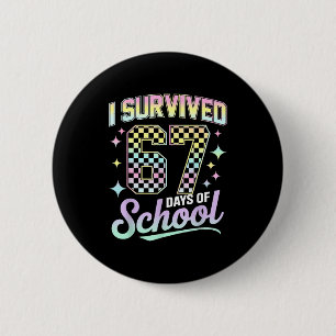 I Survived 67 Days Of School Meme Funny Student Te 6 Cm Round Badge