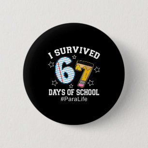 I Survived 67 Days Of School Para Life 6 Cm Round Badge