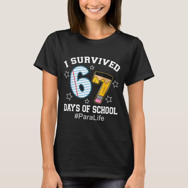 I Survived 67 Days Of School Para Life  T-Shirt (Front)