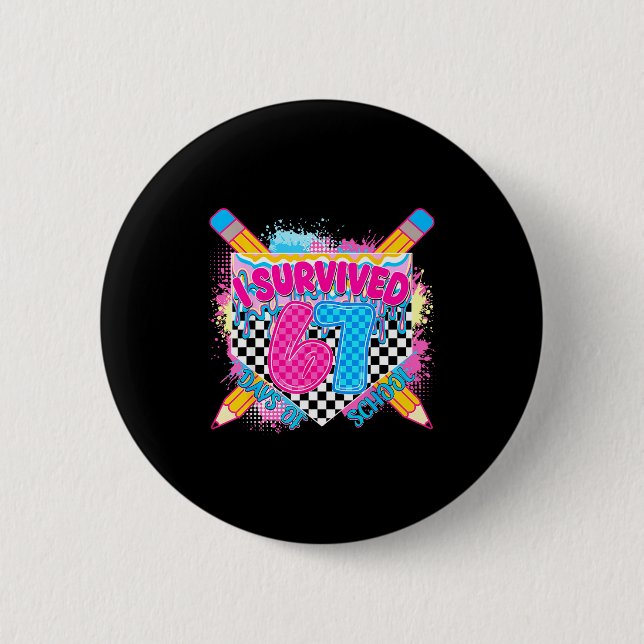 I Survived 67 Days Of School Pencil Drip Six Seven 6 Cm Round Badge (Front)
