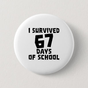 I Survived 67 Days Of School - Quote Student Life 6 Cm Round Badge
