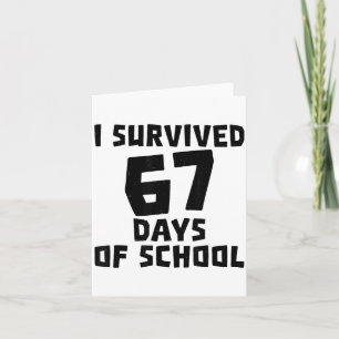 I Survived 67 Days Of School - Quote Student Life  Card