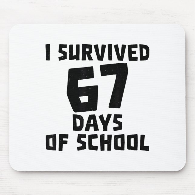 I Survived 67 Days Of School - Quote Student Life  Mouse Mat (Front)
