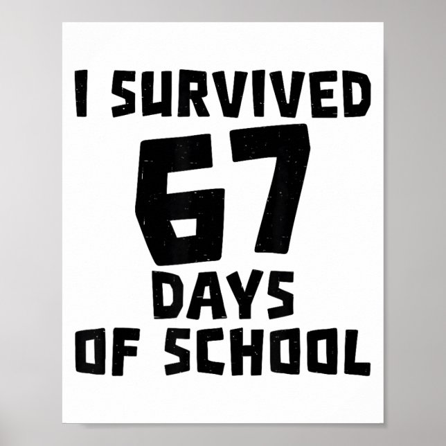 I Survived 67 Days Of School - Quote Student Life  Poster (Front)