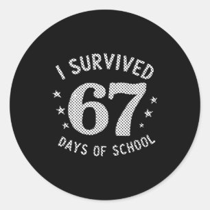 I Survived 67 Days Of School Saying Teacher Studen Classic Round Sticker