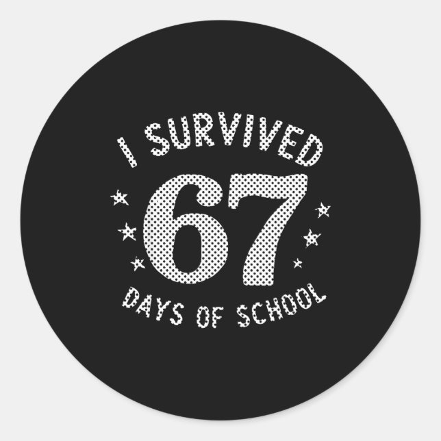 I Survived 67 Days Of School Saying Teacher Studen Classic Round Sticker (Front)