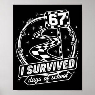 I Survived 67 Days Of School Shirt Funny Six Seven Poster