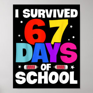 I Survived 67 Days Of School Shirts Meme Six Seven Poster