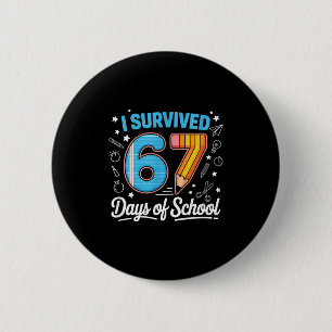 I Survived 67 Days Of School Shirts Student 6 7 Me 6 Cm Round Badge