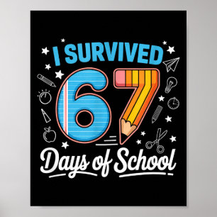 I Survived 67 Days Of School Shirts Student 6 7 Me Poster