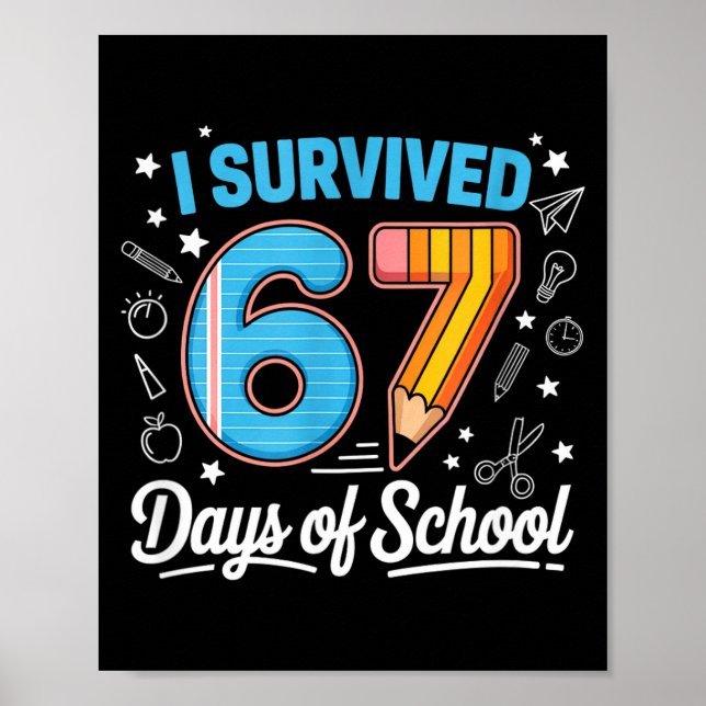I Survived 67 Days Of School Shirts Student 6 7 Me Poster (Front)
