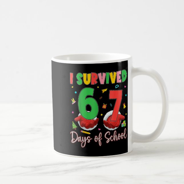 I Survived 67 Days Of School Six Seven 67 Christma Coffee Mug (Right)