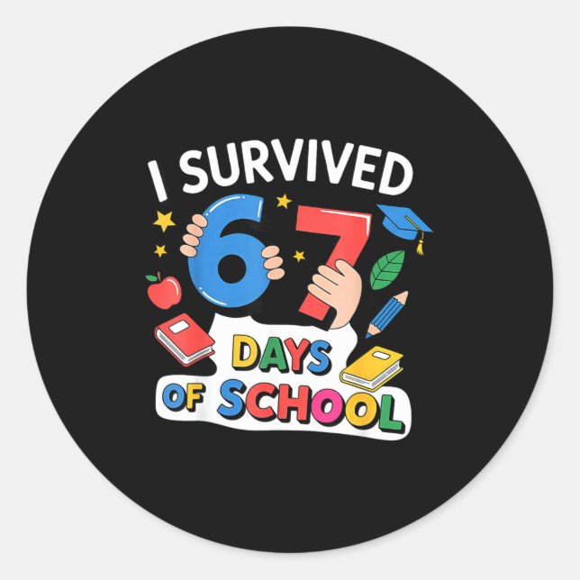 I Survived 67 Days Of School Six Seven 6 7  Classic Round Sticker (Front)