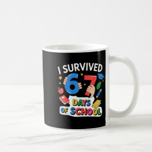I Survived 67 Days Of School Six Seven 6 7 Coffee Mug